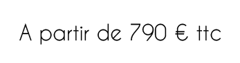 À partir de 790 € TTC